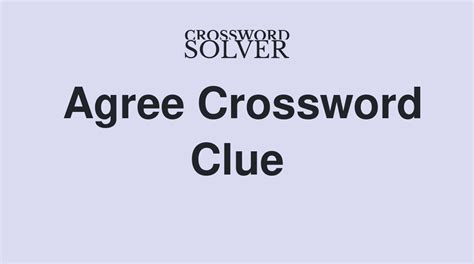 agree crossword clue|Agree crossword clue